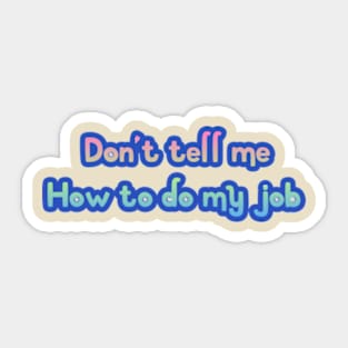 Don't tell me my duty Sticker